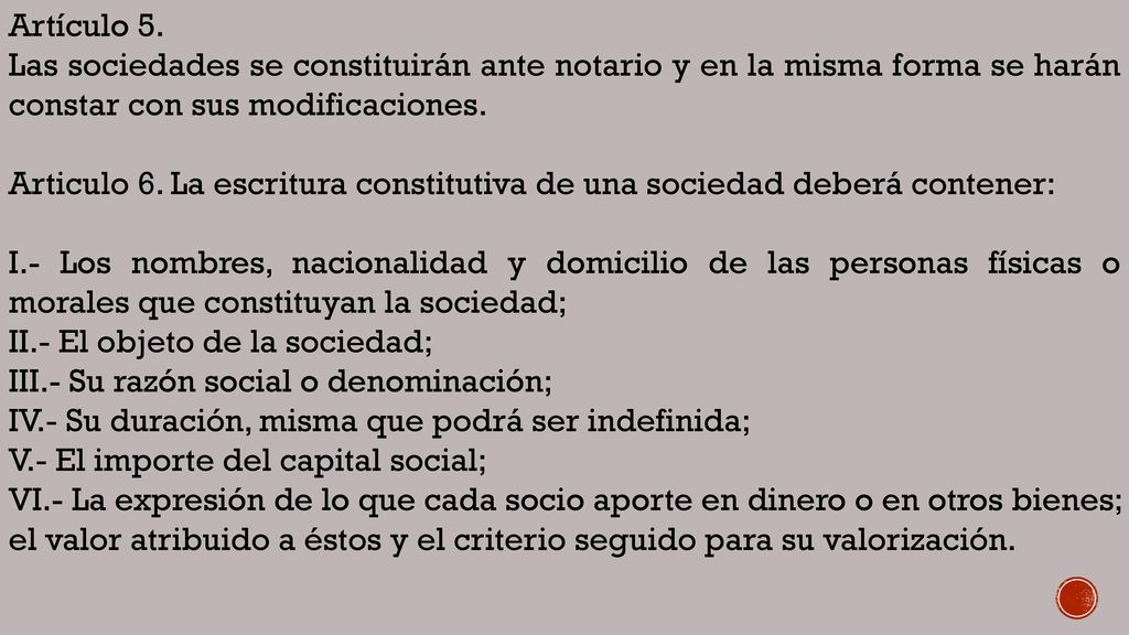 Artículo 5. Las sociedades se constituirán ante notario y en la misma forma se harán constar con sus modificaciones.