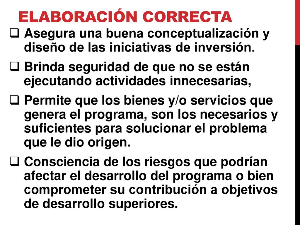 ELABORACIÓN CORRECTA Asegura una buena conceptualización y diseño de las iniciativas de inversión.