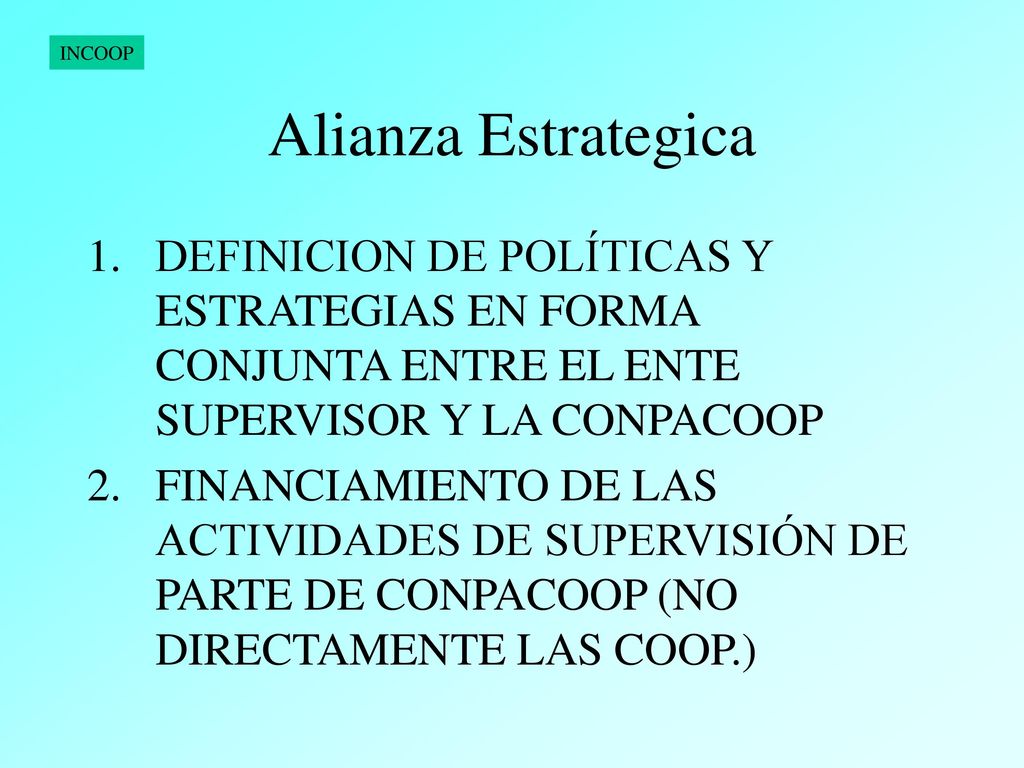 Alianza Estrategica DEFINICION DE POLÍTICAS Y ESTRATEGIAS EN FORMA CONJUNTA ENTRE EL ENTE SUPERVISOR Y LA CONPACOOP.