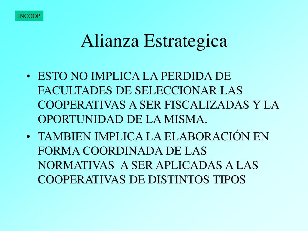 Alianza Estrategica ESTO NO IMPLICA LA PERDIDA DE FACULTADES DE SELECCIONAR LAS COOPERATIVAS A SER FISCALIZADAS Y LA OPORTUNIDAD DE LA MISMA.