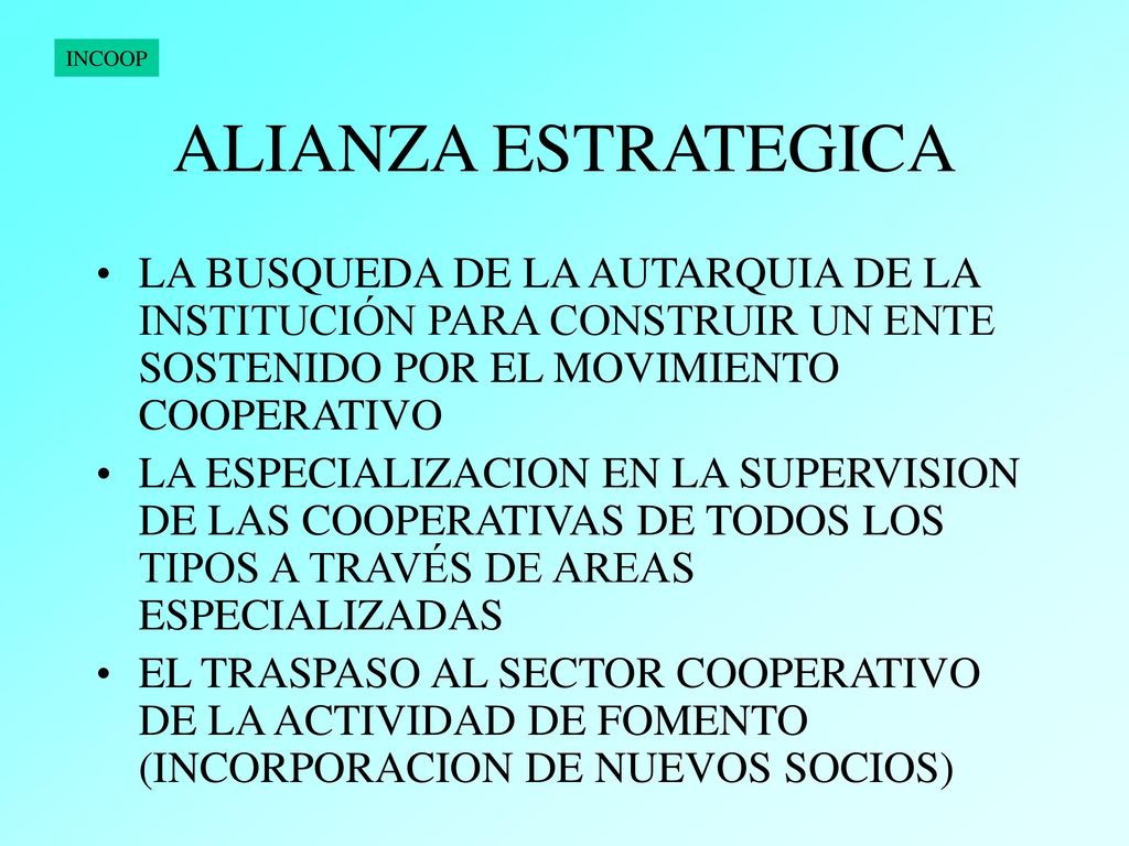 ALIANZA ESTRATEGICA LA BUSQUEDA DE LA AUTARQUIA DE LA INSTITUCIÓN PARA CONSTRUIR UN ENTE SOSTENIDO POR EL MOVIMIENTO COOPERATIVO.