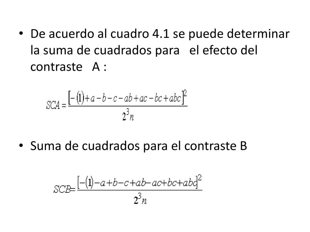 De acuerdo al cuadro 4.1 se puede determinar la suma de cuadrados para el efecto del contraste A :