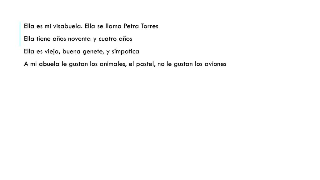 Ella es mi visabuela. Ella se llama Petra Torres