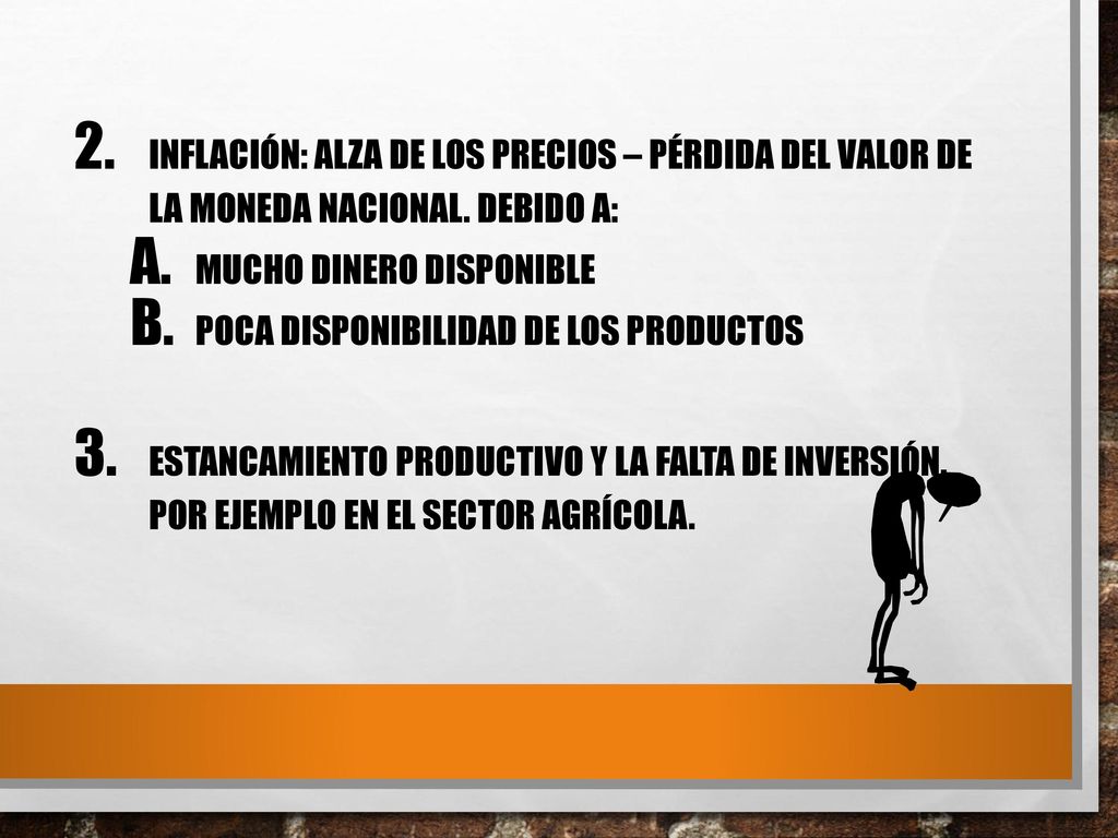 Inflación: Alza de los precios – Pérdida del valor de la moneda Nacional. Debido a: