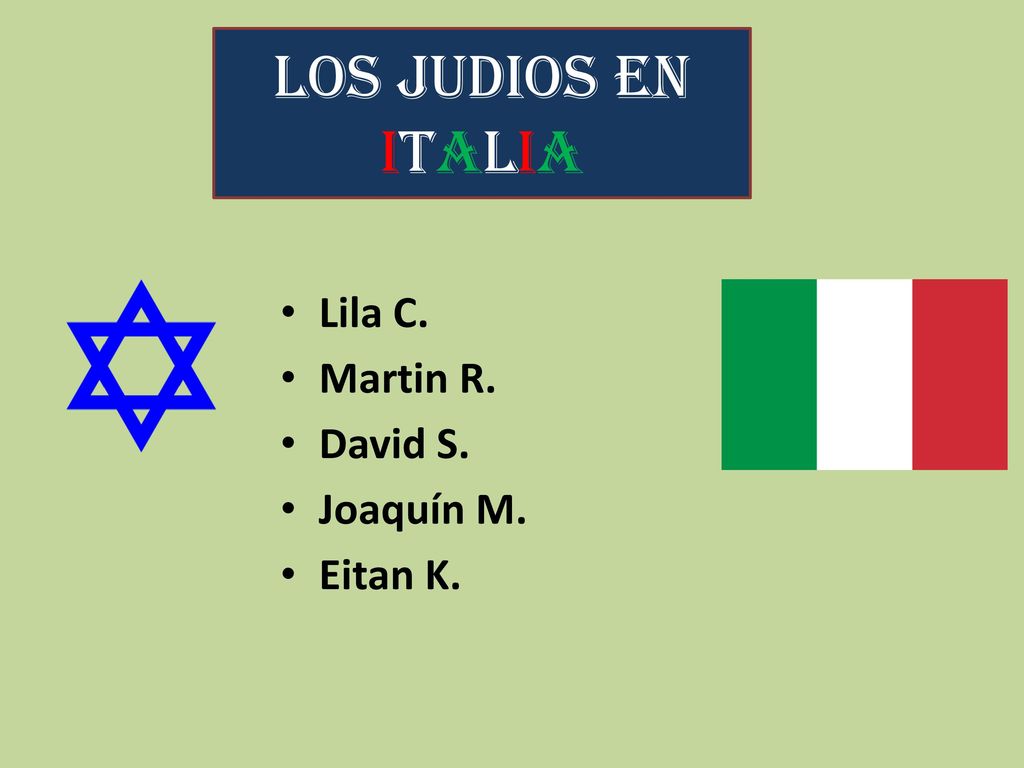 Los judios en Italia Hecho por: Lila C. Martin R. David S. Joaquín M.
