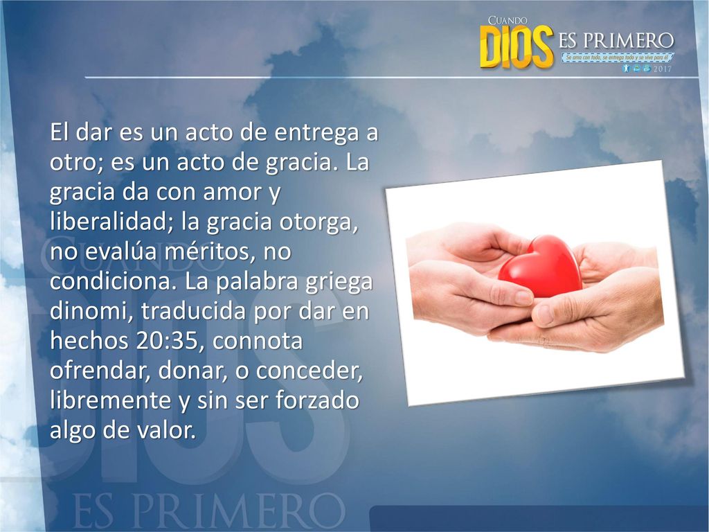El dar es un acto de entrega a otro; es un acto de gracia