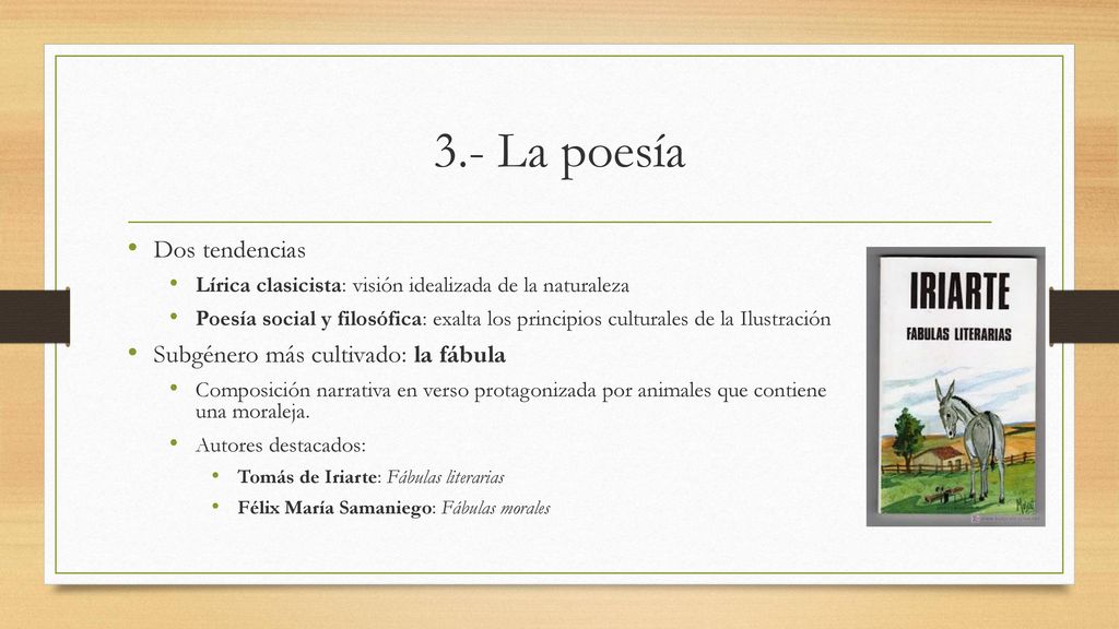 3.- La poesía Dos tendencias Subgénero más cultivado: la fábula