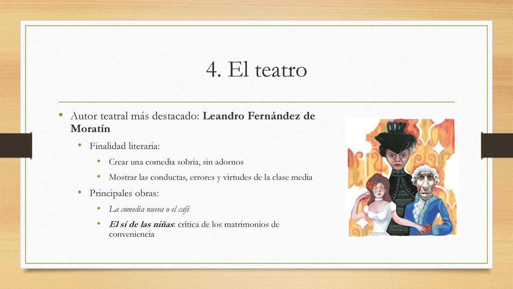 4. El teatro Autor teatral más destacado: Leandro Fernández de Moratín