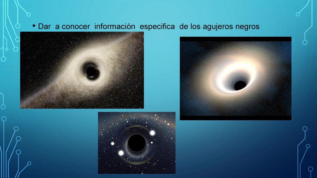 Dar a conocer información especifica de los agujeros negros