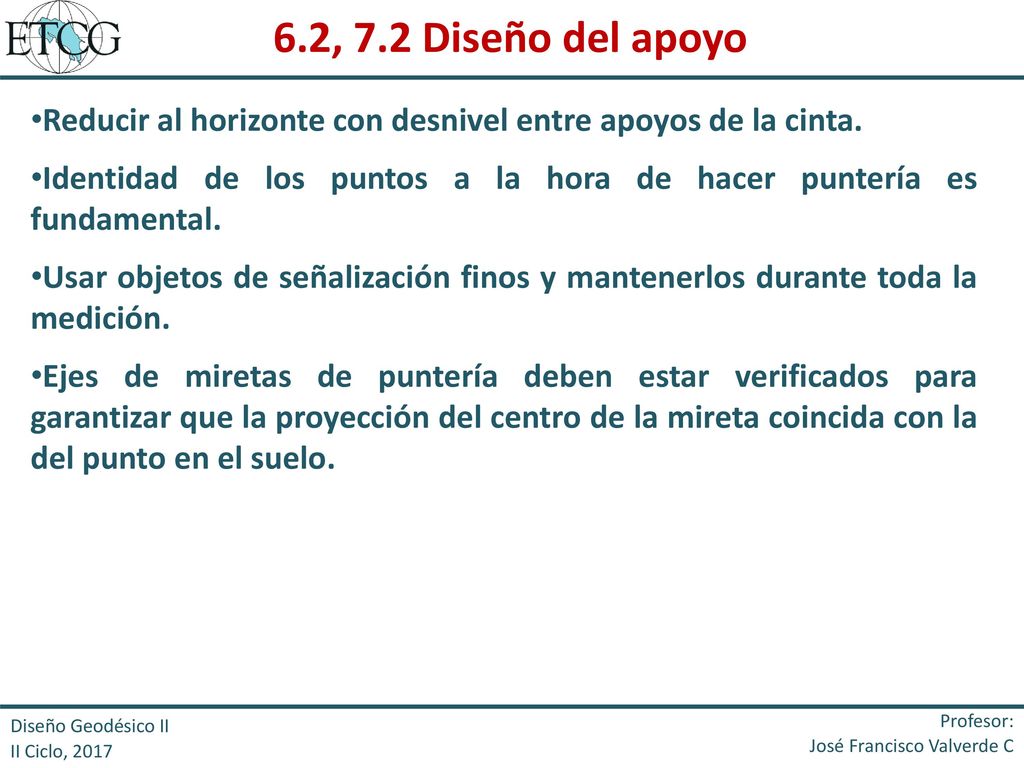 6.2, 7.2 Diseño del apoyo Reducir al horizonte con desnivel entre apoyos de la cinta.