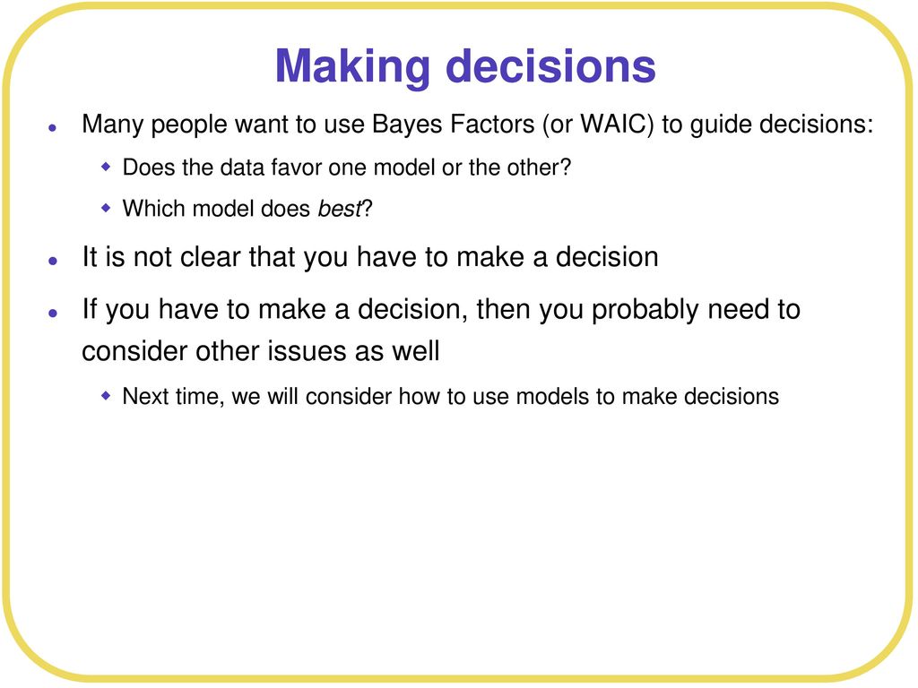 Making decisions It is not clear that you have to make a decision