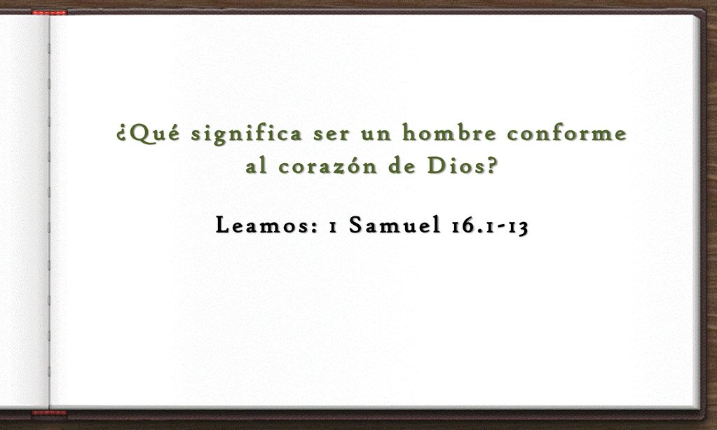 ¿Qué significa ser un hombre conforme al corazón de Dios