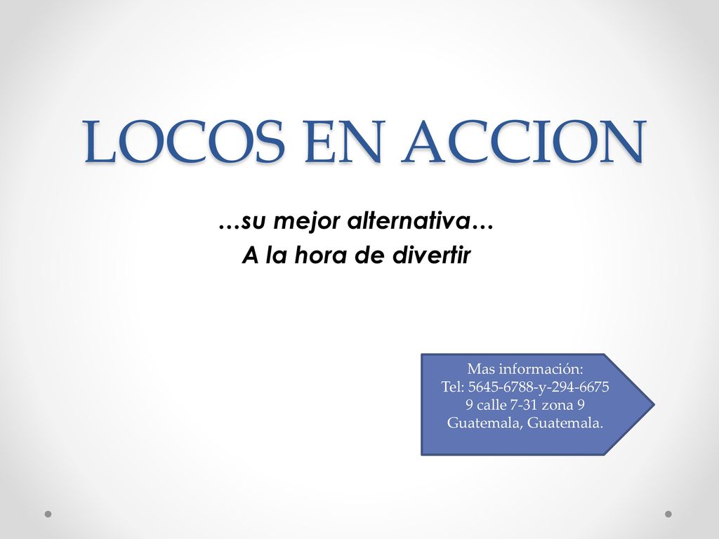…su mejor alternativa… A la hora de divertir