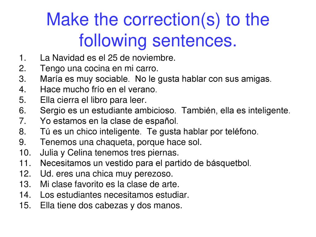 Make the correction(s) to the following sentences.