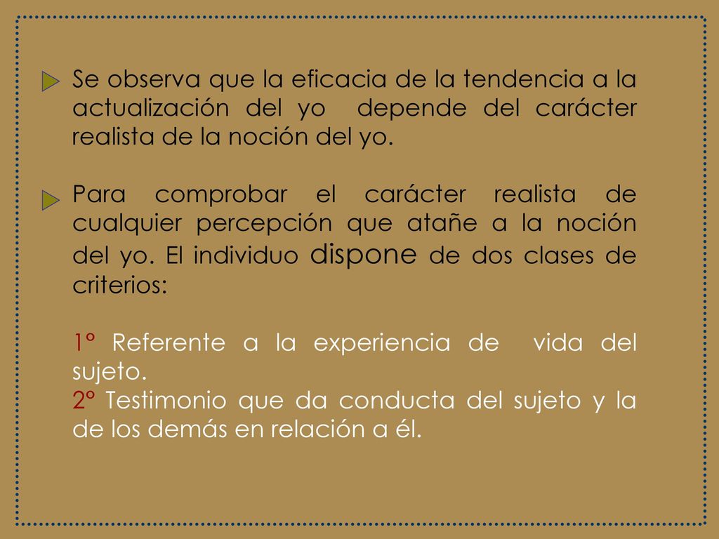 Se observa que la eficacia de la tendencia a la actualización del yo depende del carácter realista de la noción del yo.
