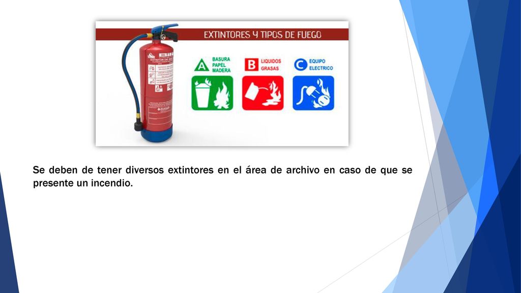 Se deben de tener diversos extintores en el área de archivo en caso de que se presente un incendio.