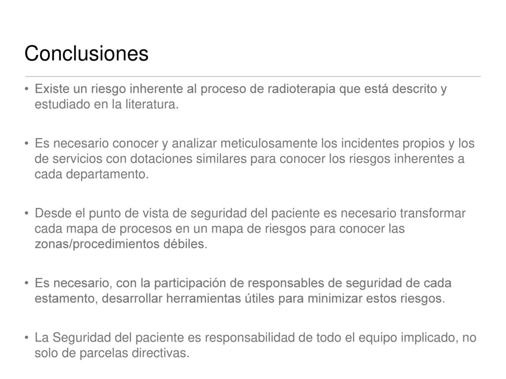 Conclusiones Existe un riesgo inherente al proceso de radioterapia que está descrito y estudiado en la literatura.