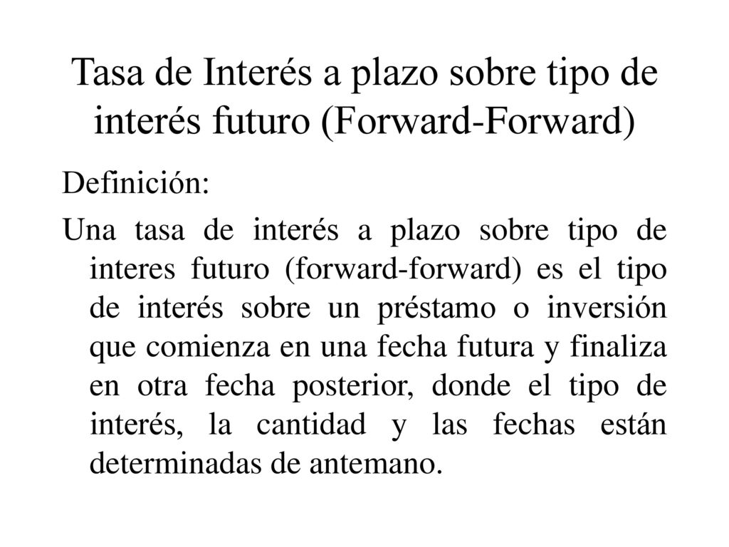 Tasa de Interés a plazo sobre tipo de interés futuro (Forward-Forward)
