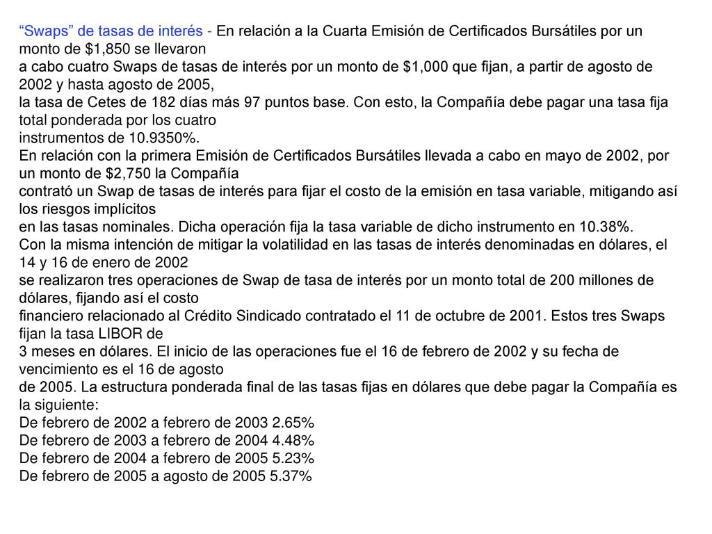 Swaps de tasas de interés - En relación a la Cuarta Emisión de Certificados Bursátiles por un monto de $1,850 se llevaron