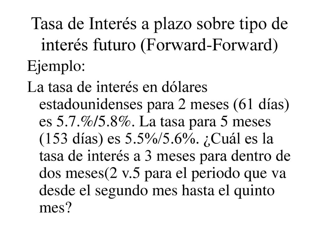 Tasa de Interés a plazo sobre tipo de interés futuro (Forward-Forward)
