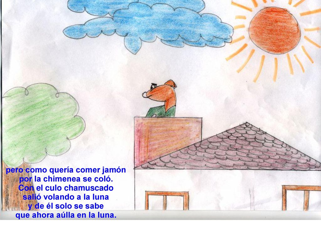 pero como quería comer jamón por la chimenea se coló