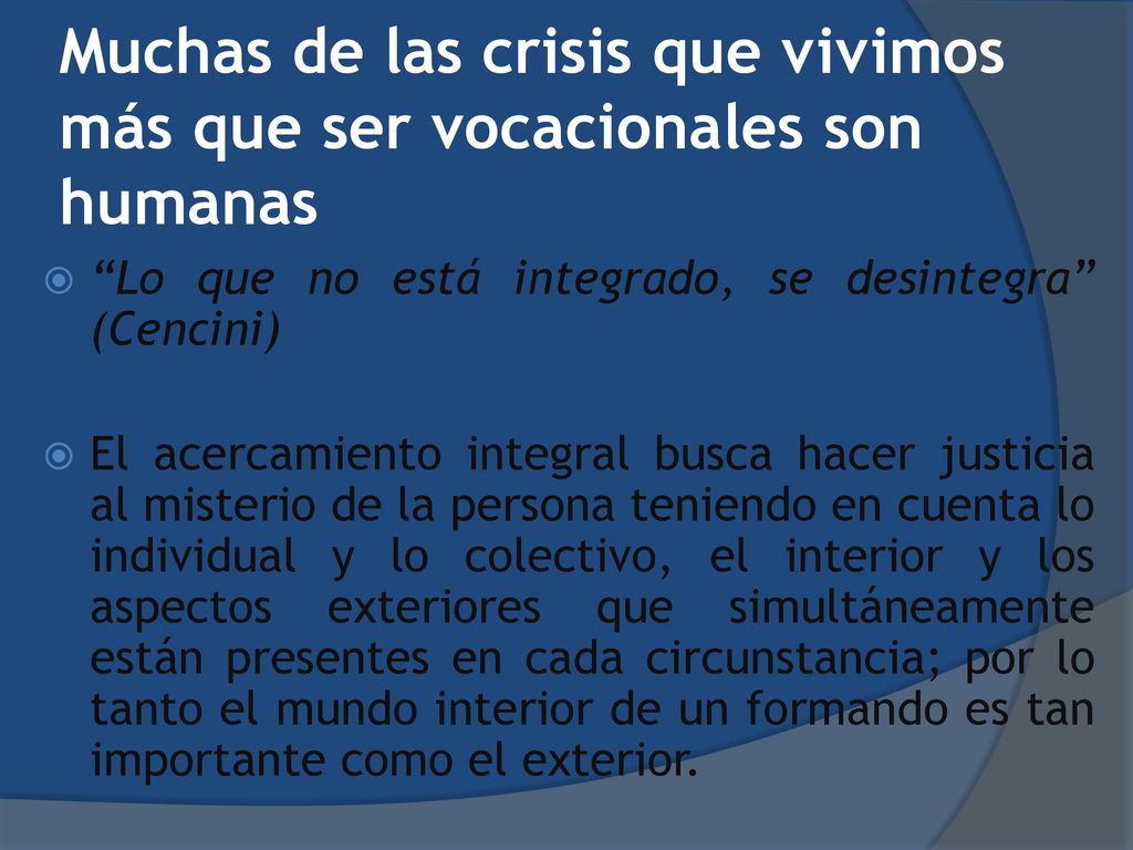 Muchas de las crisis que vivimos más que ser vocacionales son humanas