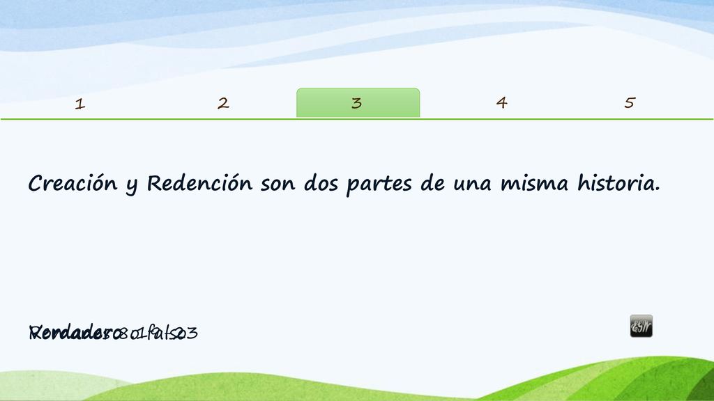 Creación y Redención son dos partes de una misma historia.
