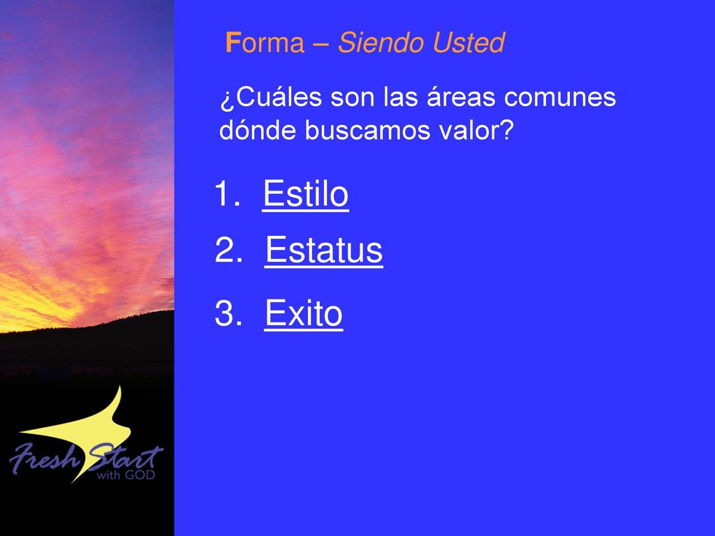 1. Estilo 2. Estatus 3. Exito Forma – Siendo Usted