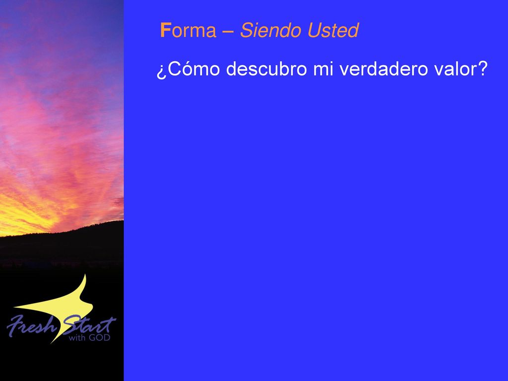 Forma – Siendo Usted ¿Cómo descubro mi verdadero valor