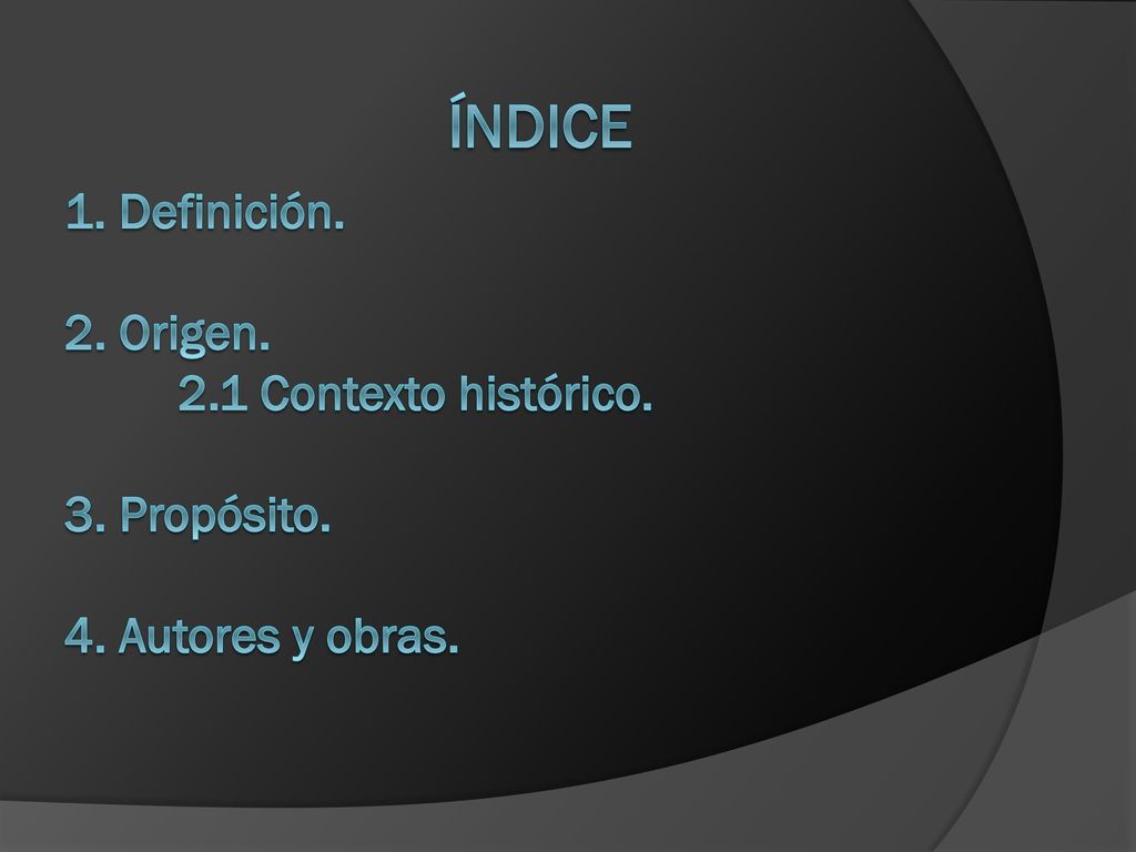 índice 1. Definición. 2. Origen. 2.1 Contexto histórico. 3. Propósito. 4. Autores y obras.