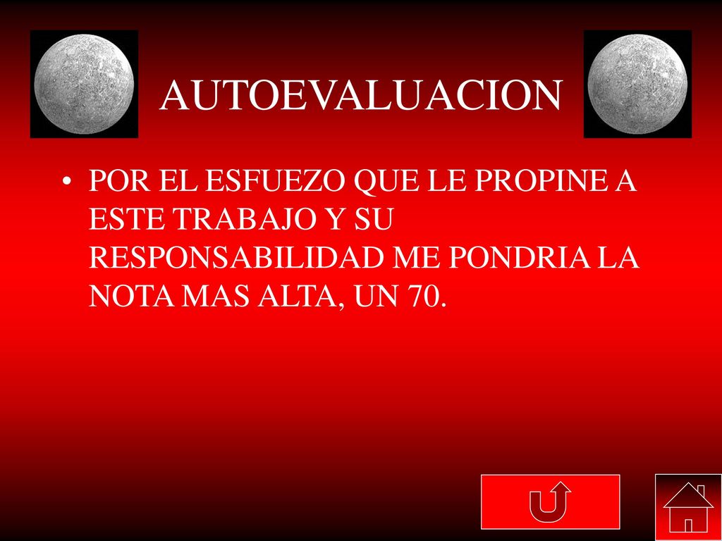 AUTOEVALUACION POR EL ESFUEZO QUE LE PROPINE A ESTE TRABAJO Y SU RESPONSABILIDAD ME PONDRIA LA NOTA MAS ALTA, UN 70.