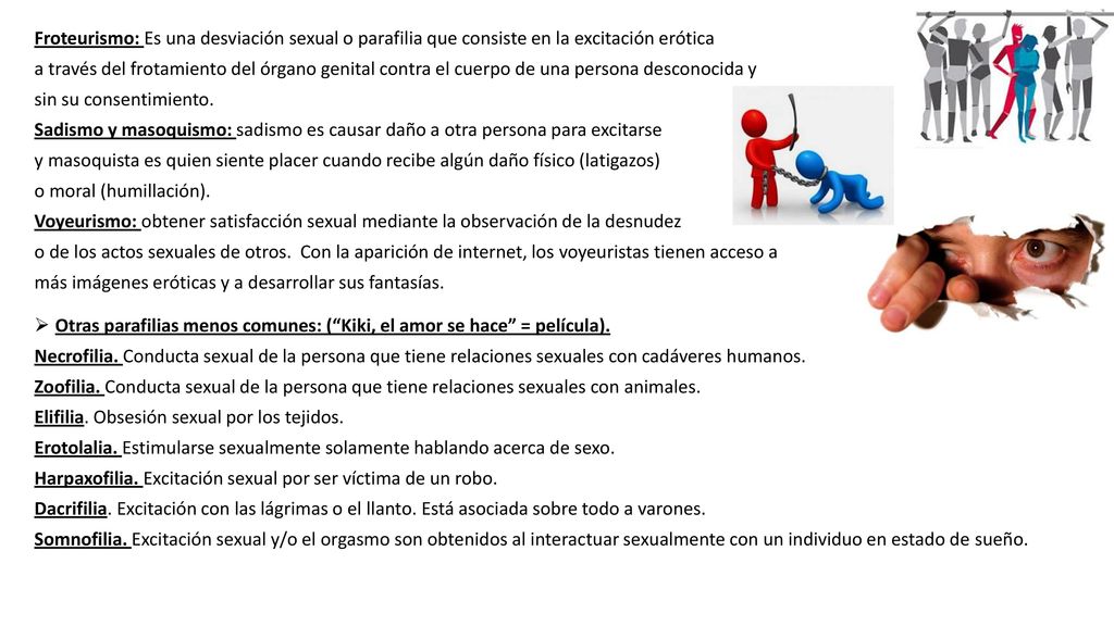 Froteurismo: Es una desviación sexual o parafilia que consiste en la excitación erótica