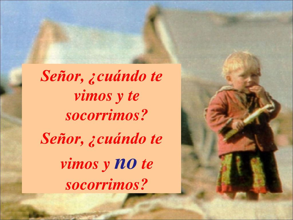 Señor, ¿cuándo te vimos y te socorrimos