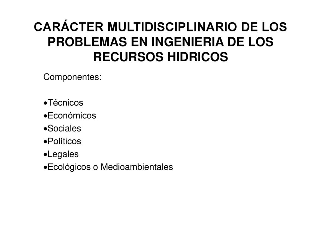 CARÁCTER MULTIDISCIPLINARIO DE LOS PROBLEMAS EN INGENIERIA DE LOS RECURSOS HIDRICOS