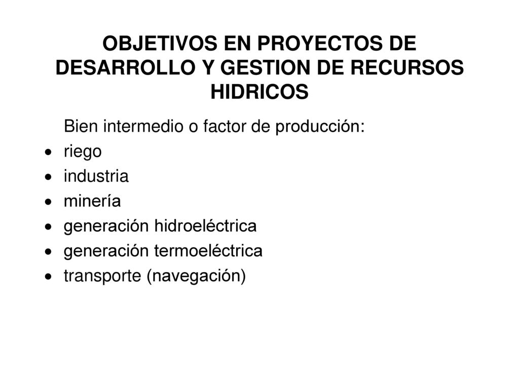 OBJETIVOS EN PROYECTOS DE DESARROLLO Y GESTION DE RECURSOS HIDRICOS