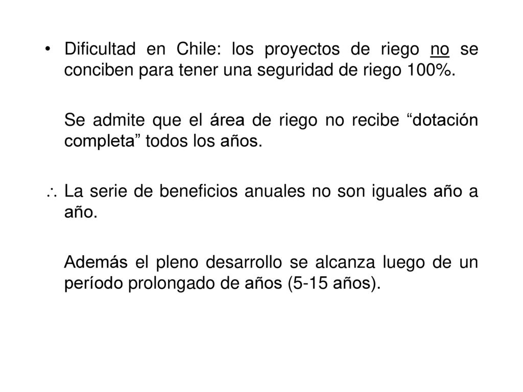 Dificultad en Chile: los proyectos de riego no se conciben para tener una seguridad de riego 100%.