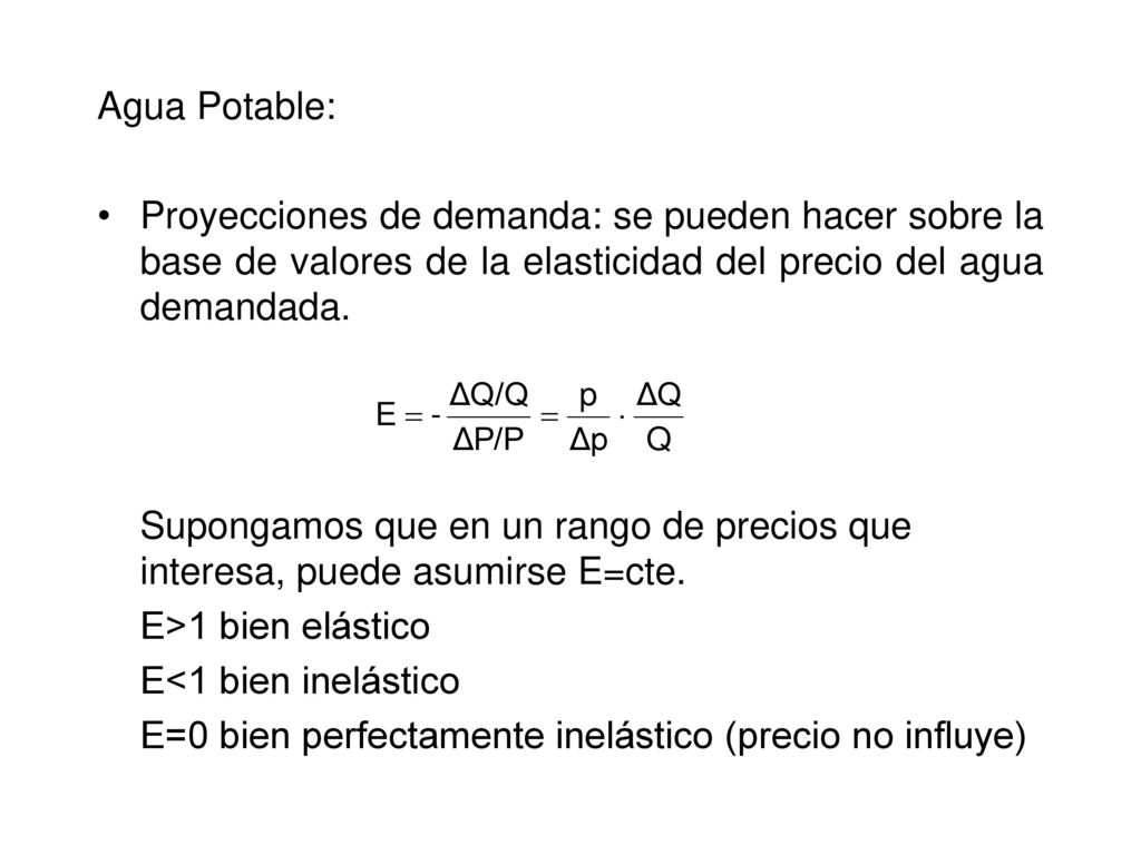 Agua Potable: Proyecciones de demanda: se pueden hacer sobre la base de valores de la elasticidad del precio del agua demandada.