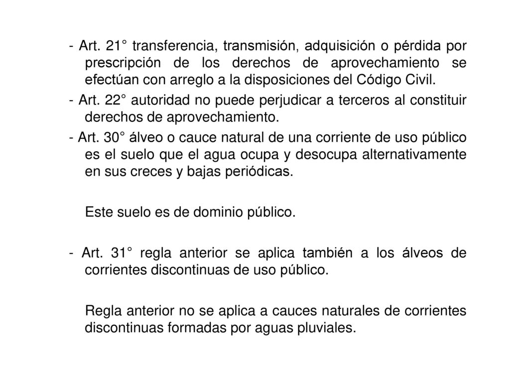 - Art. 21° transferencia, transmisión, adquisición o pérdida por prescripción de los derechos de aprovechamiento se efectúan con arreglo a la disposiciones del Código Civil.