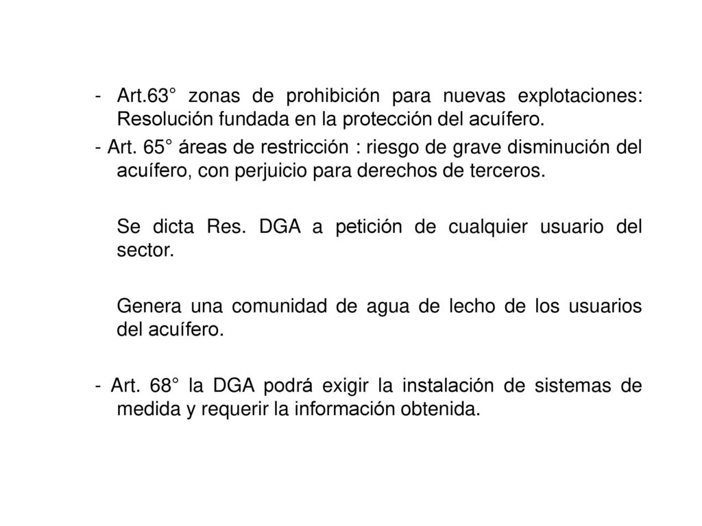 - Art.63° zonas de prohibición para nuevas explotaciones: Resolución fundada en la protección del acuífero.