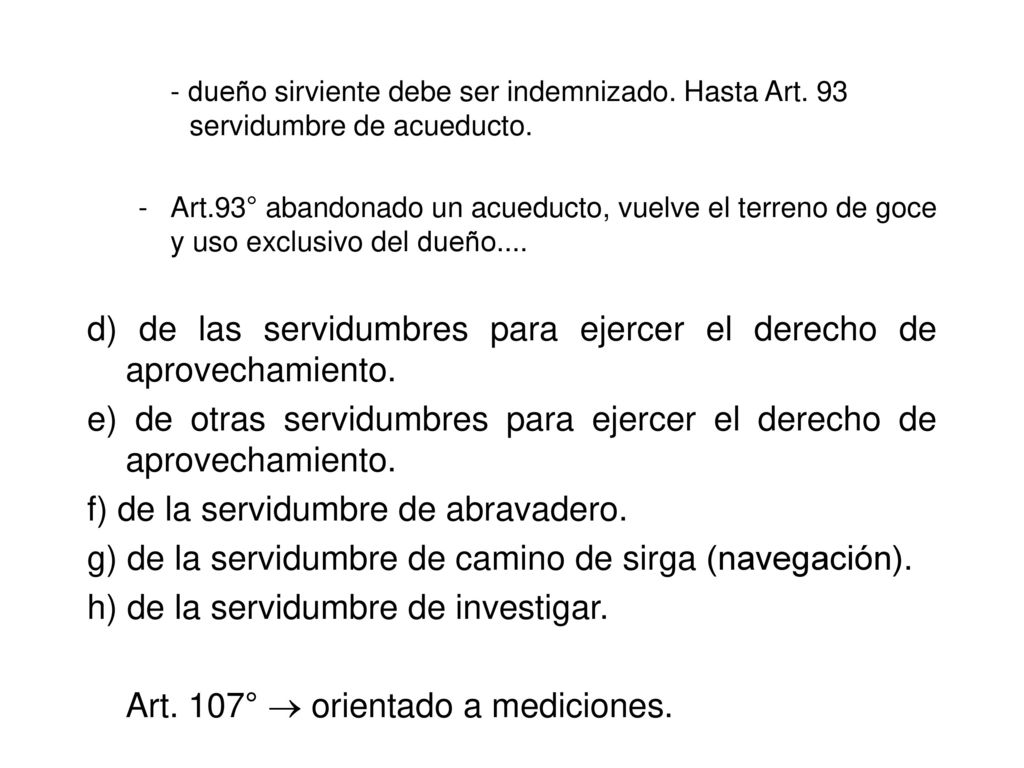 d) de las servidumbres para ejercer el derecho de aprovechamiento.
