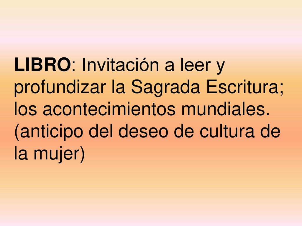 LIBRO: Invitación a leer y profundizar la Sagrada Escritura; los acontecimientos mundiales.