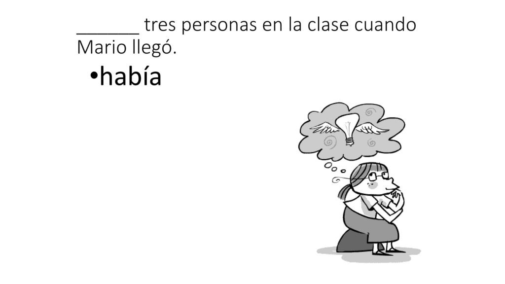 ______ tres personas en la clase cuando Mario llegó.