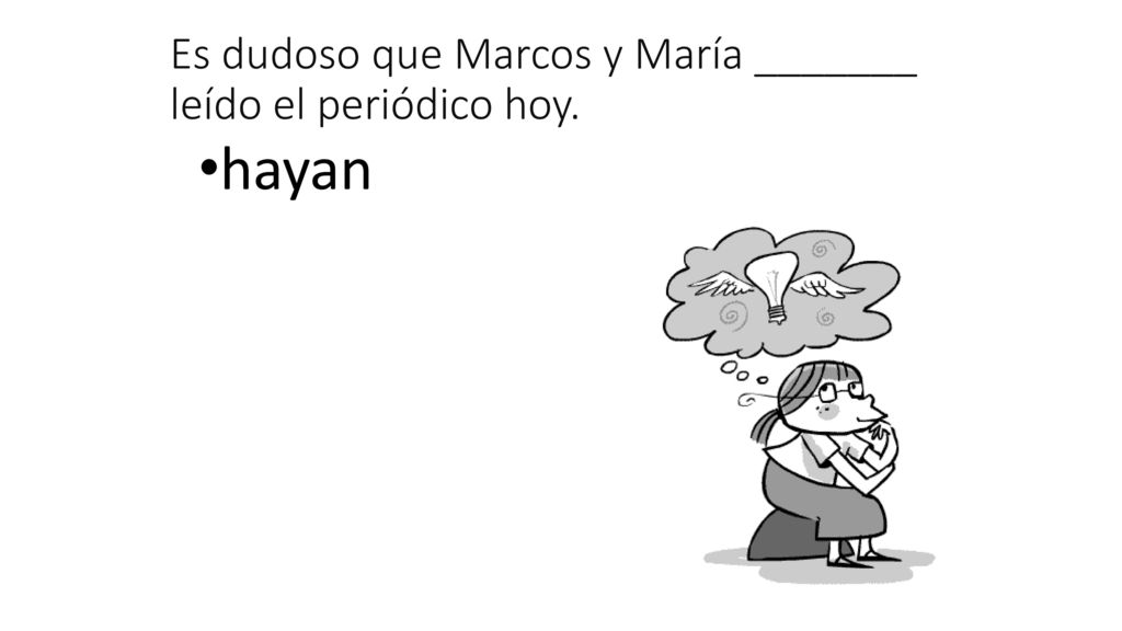 Es dudoso que Marcos y María _______ leído el periódico hoy.