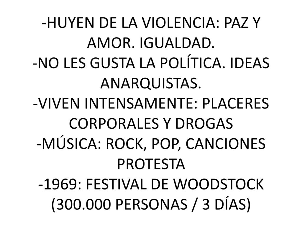 -HUYEN DE LA VIOLENCIA: PAZ Y AMOR. IGUALDAD. -NO LES GUSTA LA POLÍTICA.