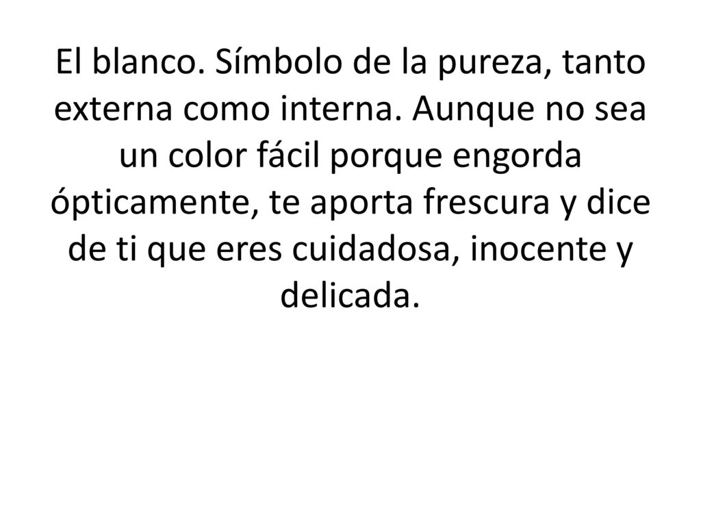 El blanco. Símbolo de la pureza, tanto externa como interna