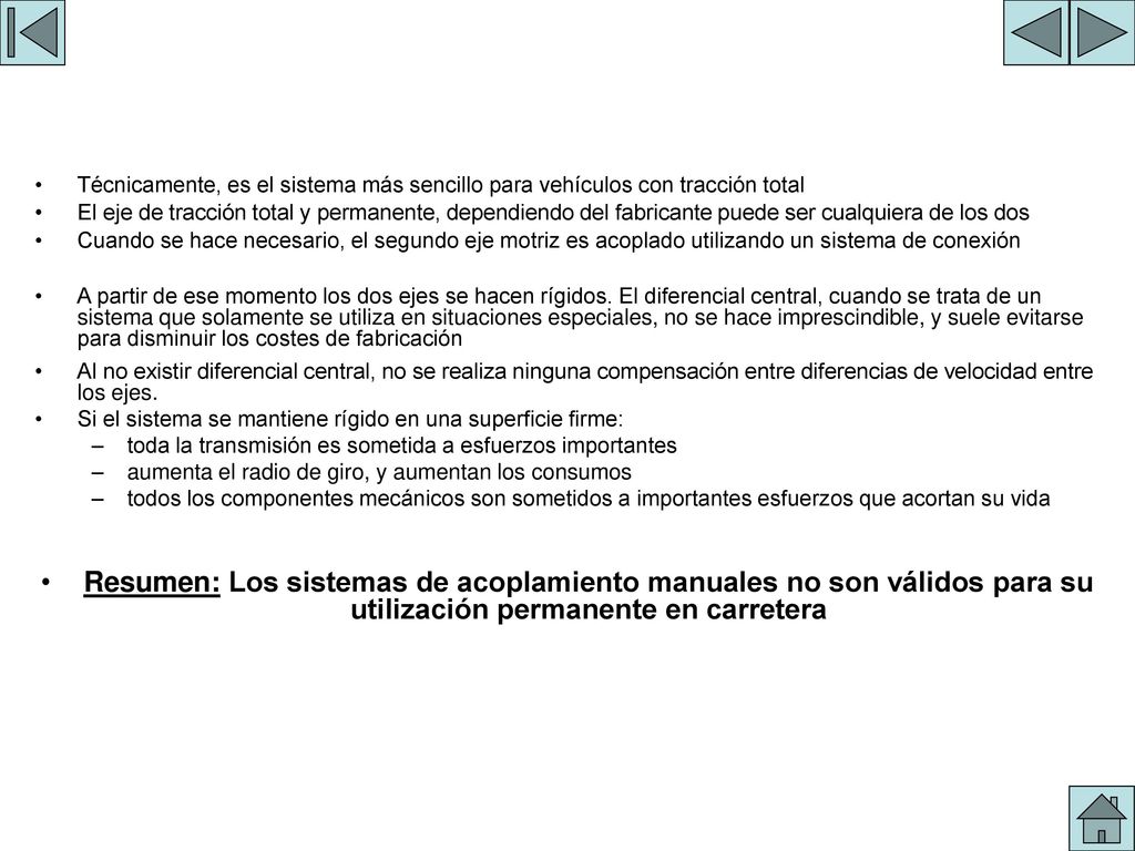 EXPLICACION Técnicamente, es el sistema más sencillo para vehículos con tracción total.
