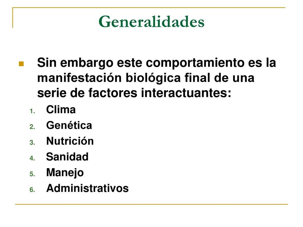 Generalidades Sin embargo este comportamiento es la manifestación biológica final de una serie de factores interactuantes: