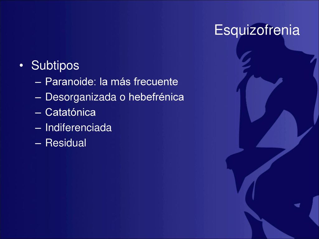 Esquizofrenia Subtipos Paranoide: la más frecuente