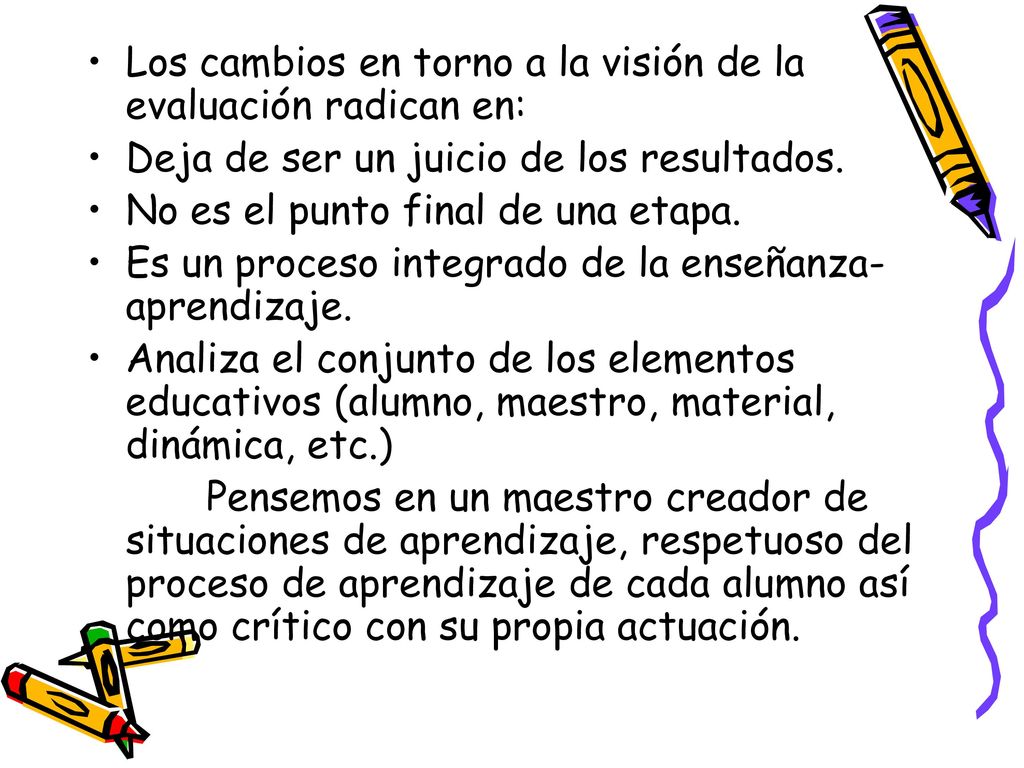 Los cambios en torno a la visión de la evaluación radican en: