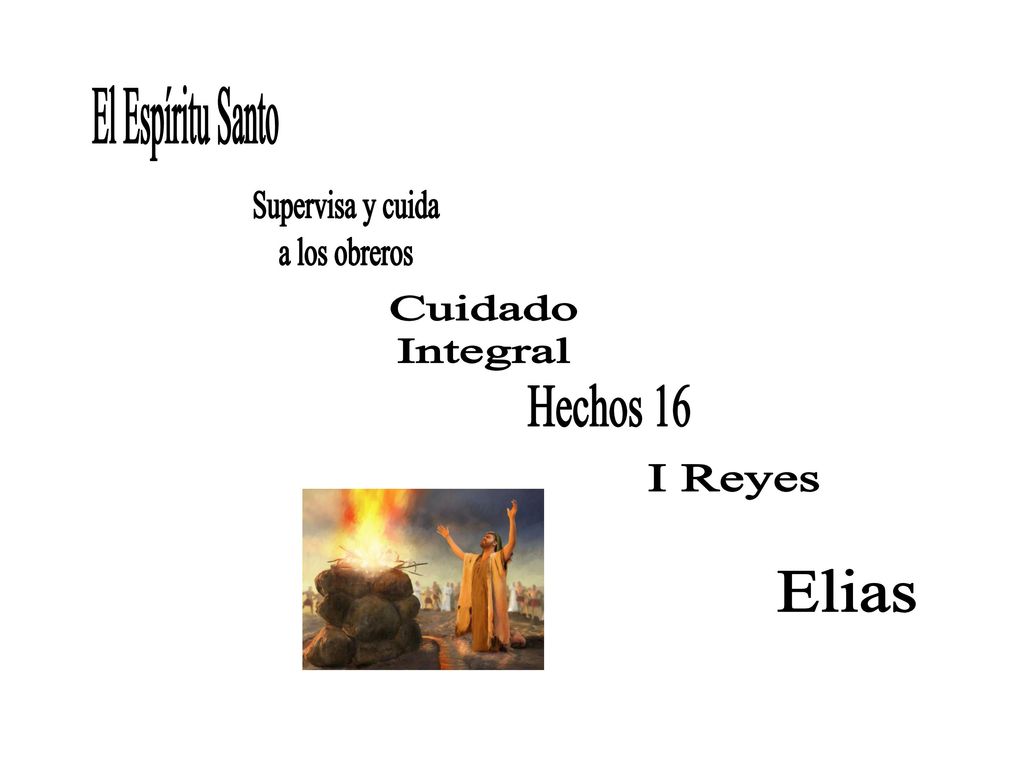El Espíritu Santo Supervisa y cuida a los obreros Cuidado Integral Hechos 16 I Reyes Elias